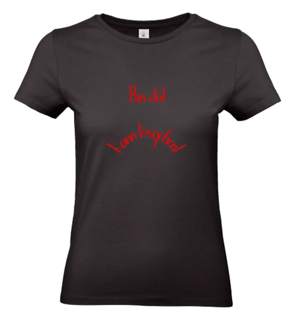 Frauen Basic T Shirt * Bin da! * personalisierbar