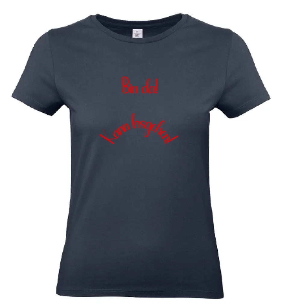 Frauen Basic T Shirt * Bin da! * personalisierbar