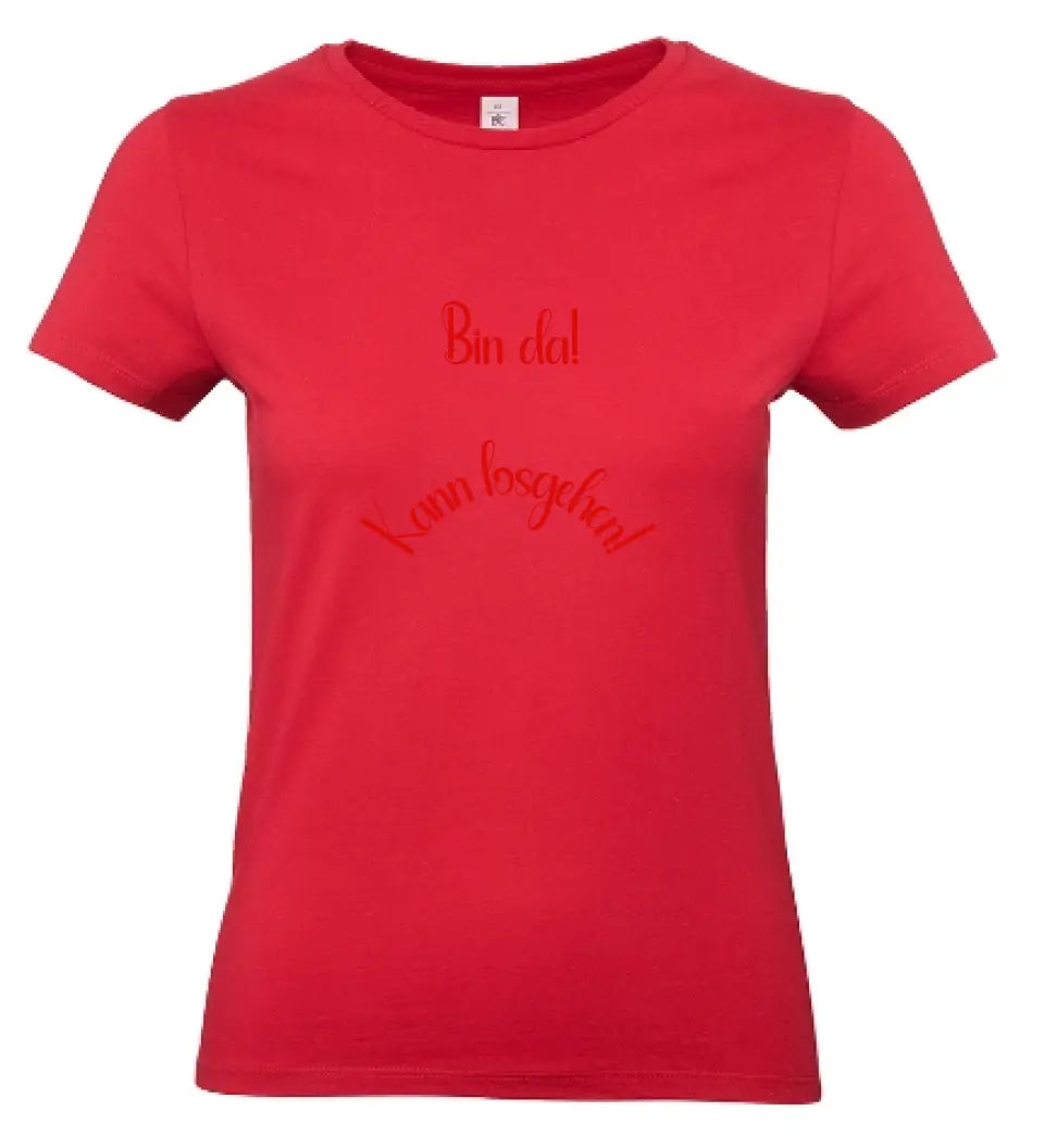 Frauen Basic T Shirt * Bin da! * personalisierbar