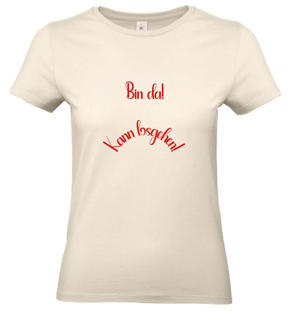 Frauen Basic T Shirt * Bin da! * personalisierbar