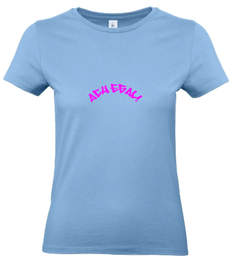 Frauen Basic T Shirt 2 * Ach egal! * personalisierbar