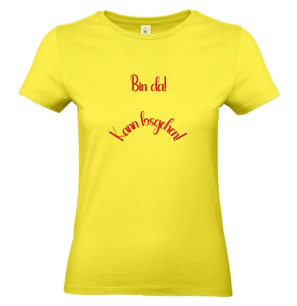 Frauen Basic T Shirt * Bin da! * personalisierbar