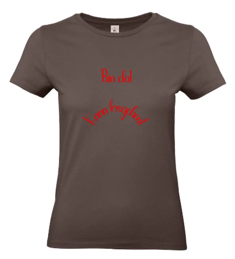 Frauen Basic T Shirt * Bin da! * personalisierbar