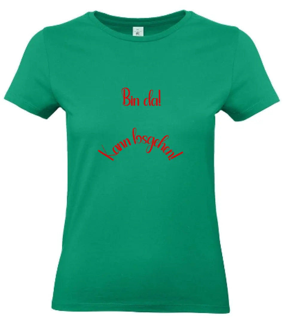 Frauen Basic T Shirt * Bin da! * personalisierbar
