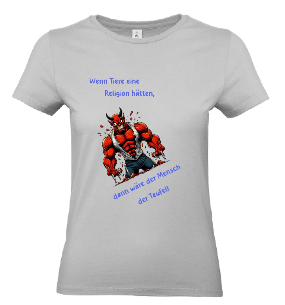 Frauen Basic T Shirt * Wenn Tiere eine Religion hätten * personalisierbar